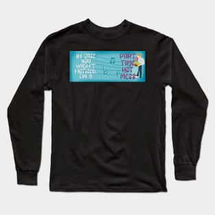 Part time hot mess Long Sleeve T-Shirt